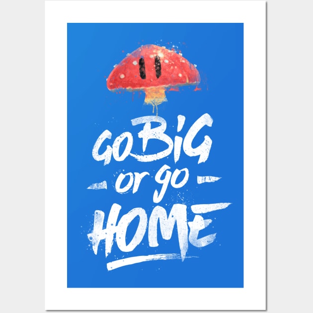 Go Big Wall Art by barrettbiggers